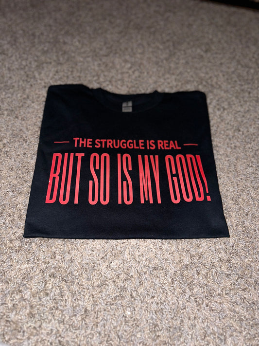 The Struggle is Real But So Is My God